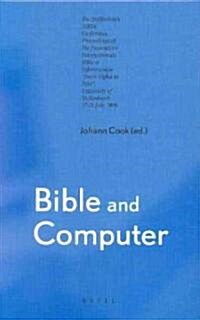 Bible and Computer: The Stellenbosch Aibi-6 Conference. Proceedings of the Association Internationale Bible Et Informatique from Alpha to (Hardcover)