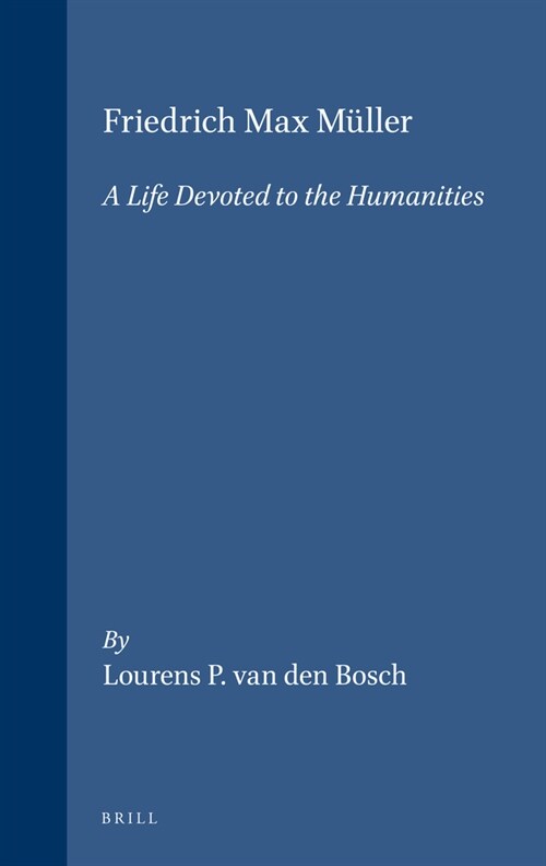 Friedrich Max M?ler: A Life Devoted to the Humanities (Hardcover)