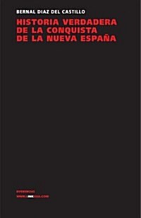 Historia Verdadera de la Conquista de la Nueva Espa?. Selecci? (Paperback)