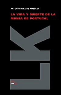 La Vida Y La Muerte de la Monja de Portugal (Paperback)