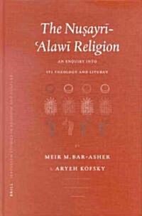The Nusayrī-ʿalawī Religion: An Enquiry Into Its Theology and Liturgy (Hardcover)