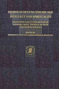 Nicholas of Cusa and His Age: Intellect and Spirituality: Essays Dedicated to the Memory of F. Edward Cranz, Thomas P. McTighe and Charles Trinkaus (Hardcover)