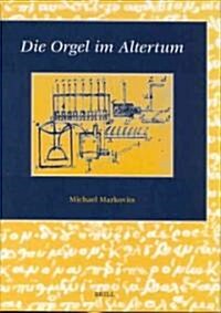 Die Orgel Im Altertum (Hardcover)