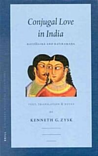 Conjugal Love in India: Rati Stra and Ratiraman A. Text, Translation, and Notes (Hardcover)