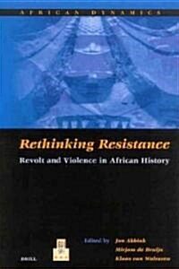 Rethinking Resistance: Revolt and Violence in African History (Paperback)