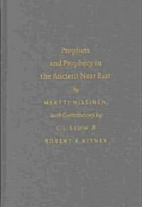 Prophets and Prophecy in the Ancient Near East: (Hardcover)