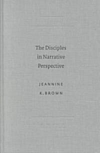 Sbl - Academia Biblica, the Disciples in Narrative Perspective: The Portrayal and Function of the Matthean Disciples (Hardcover)