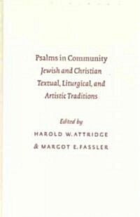 Psalms in Community: Jewish and Christian Textual, Liturgical, and Artistic Tradijewish and Christian Textual, Liturgical, and Artistic Tra (Hardcover)