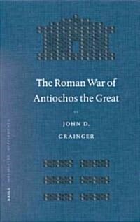 The Roman War of Antiochos the Great (Hardcover)