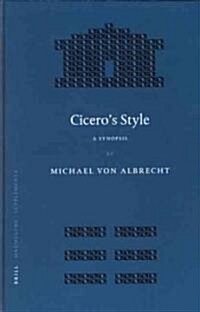 Ciceros Style: A Synopsis. Followed by Selected Analytic Studies (Hardcover)