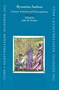 Byzantine Authors: Literary Activities and Preoccupations: Texts and Translations Dedicated to the Memory of Nicolas Oikonomides (Hardcover)