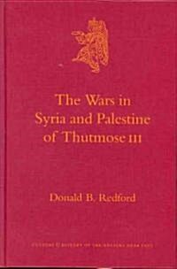 The Wars in Syria and Palestine of Thutmose III (Hardcover)