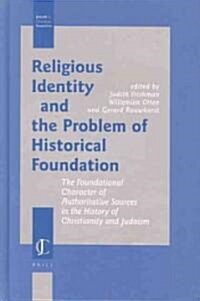 Religious Identity and the Problem of Historical Foundation: The Foundational Character of Authoritative Sources in the History of Christianity and Ju (Hardcover)