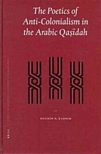 The Poetics of Anti-Colonialism in the Arabic Qaṣīdah (Hardcover)