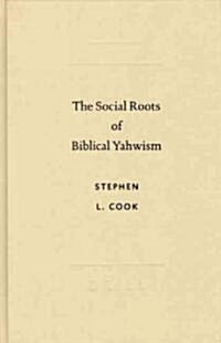 The Social Roots of Biblical Yahwism (Hardcover)