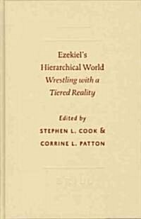 Ezekiels Hierarchical World: Wrestling with a Tiered Reality (Hardcover)
