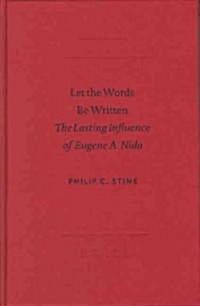 Let the Words Be Written: The Lasting Influence of Eugene A. Nida (Hardcover)