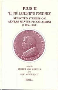 Pius II -- el P? Expeditivo Pontifice: Selected Studies on Aeneas Silvius Piccolomini (1405-1464) (Hardcover)