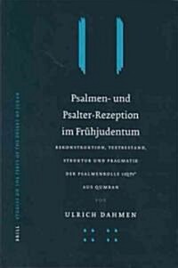 Psalmen- Und Psalter-Rezeption Im Fr?judentum: Rekonstruktion, Textbestand, Struktur Und Pragmatik Der Psalmenrolle 11qpsᵃ Aus Qumran (Hardcover)