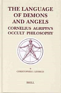 The Language of Demons and Angels: Cornelius Agrippas Occult Philosophy (Hardcover)