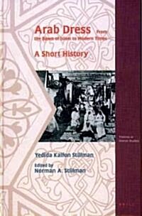 Arab Dress. a Short History: From the Dawn of Islam to Modern Times (Hardcover, 2, Rev)