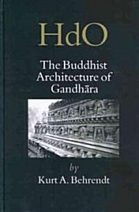 The Buddhist Architecture of Gandhāra (Hardcover)