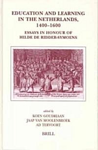 Education and Learning in the Netherlands, 1400-1600: Essays in Honour of Hilde de Ridder-Symoens (Hardcover)