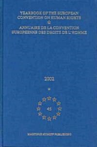 Yearbook of the European Convention on Human Rights/Annuaire de La Convention Europeenne Des Droits de LHomme, Volume 45 (2002) (Hardcover)