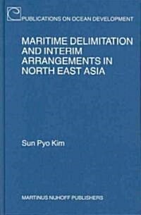 Maritime Delimitation and Interim Arrangements in North East Asia (Hardcover)