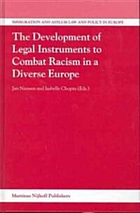 The Development of Legal Instruments to Combat Racism in a Diverse Europe (Hardcover)