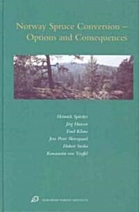 Norway Spruce Conversion: Options and Consequences (Hardcover)