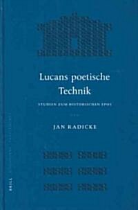 Lucans Poetische Technik: Studien Zum Historischen Epos (Hardcover)