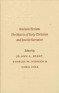 Ancient Fiction: The Matrix of Early Christian and Jewish Narrative (Hardcover)