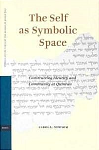 The Self as Symbolic Space: Constructing Identity and Community at Qumran (Hardcover)