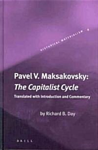 Pavel V. Maksakovsky: The Capitalist Cycle: An Essay on the Marxist Theory of the Cycle (Hardcover)