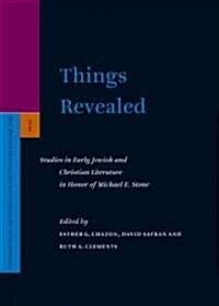 Things Revealed: Studies in Early Jewish and Christian Literature in Honor of Michael E. Stone (Hardcover)