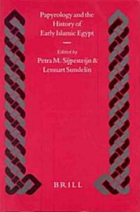 Papyrology and the History of Early Islamic Egypt: (Hardcover)