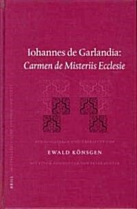 Iohannes de Garlandia: Carmen de Misteriis Ecclesie (Hardcover)