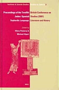 Proceedings of the Twelfth British Conference on Judeo-Spanish Studies, 24-26 June, 2001: Sephardic Language, Literature and History (Hardcover)