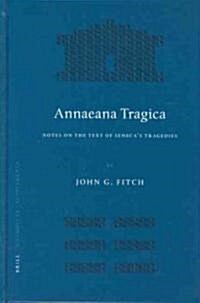 Annaeana Tragica: Notes on the Text of Senecas Tragedies (Hardcover)