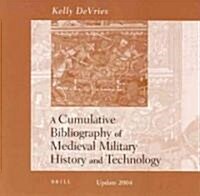 A Cumulative Bibliography of Medieval Military History and Technology (Update, 2004), Volume Institutional License (6-10 Users)                        (Other)