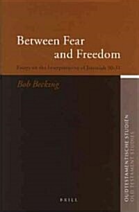 Between Fear and Freedom: Essays on the Interpretation of Jeremiah 30-31 (Hardcover)