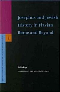 Josephus and Jewish History in Flavian Rome and Beyond (Hardcover)