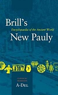 Brills New Pauly, Classical Tradition, Volume I (A-del) (Hardcover)
