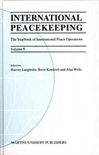 International Peacekeeping: The Yearbook of International Peace Operations: Volume 9 (Hardcover)