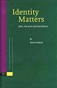 Identity Matters: John, the Jews and Jewishness (Hardcover)