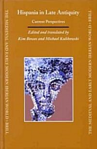 Hispania in Late Antiquity: Current Perspectives (Hardcover)
