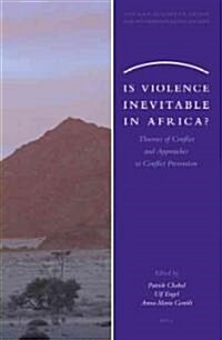 Is Violence Inevitable in Africa?: Theories of Conflict and Approaches to Conflict Prevention (Paperback)