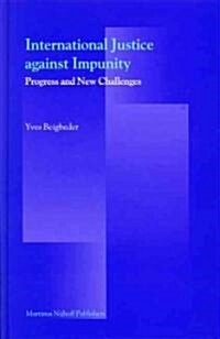 International Justice Against Impunity: Progress and New Challenges (Hardcover, 2)