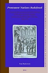 Protestant Nations Redefined: Changing Perceptions of National Identity in the Rhetoric of the English, Dutch and Swedish Public Churches, 1685-1772 (Hardcover)